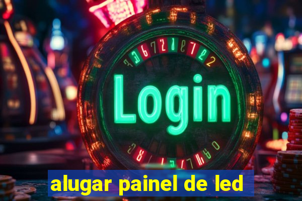 alugar painel de led